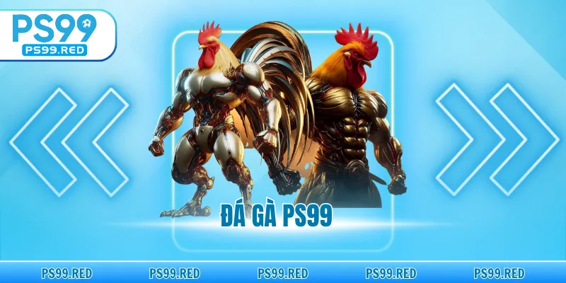 Đá gà PS99
