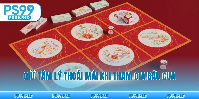Giữ tâm lý thoải mái khi tham gia Bầu Cua